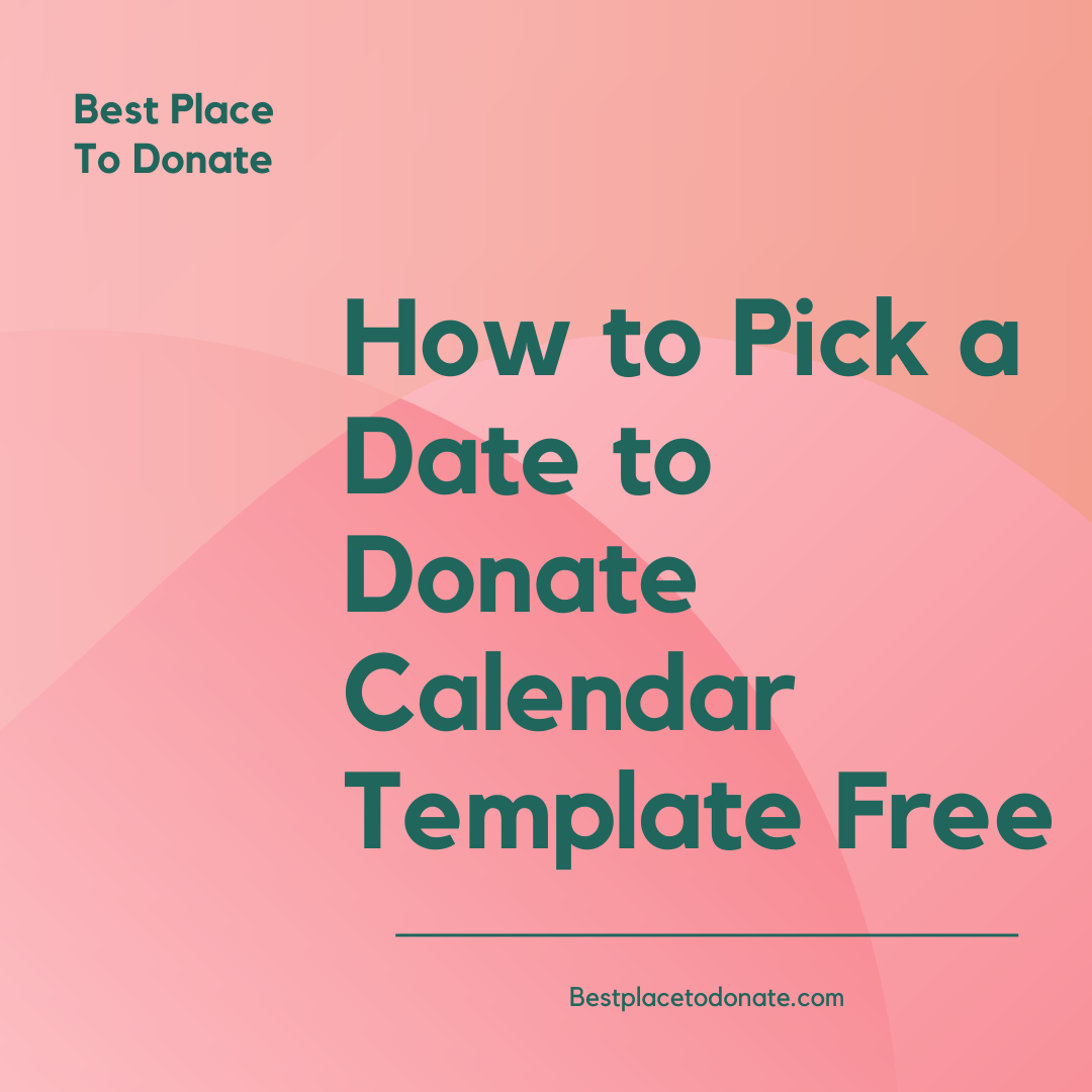 How to Pick a Date to Donate Calendar Template Free Best Place To