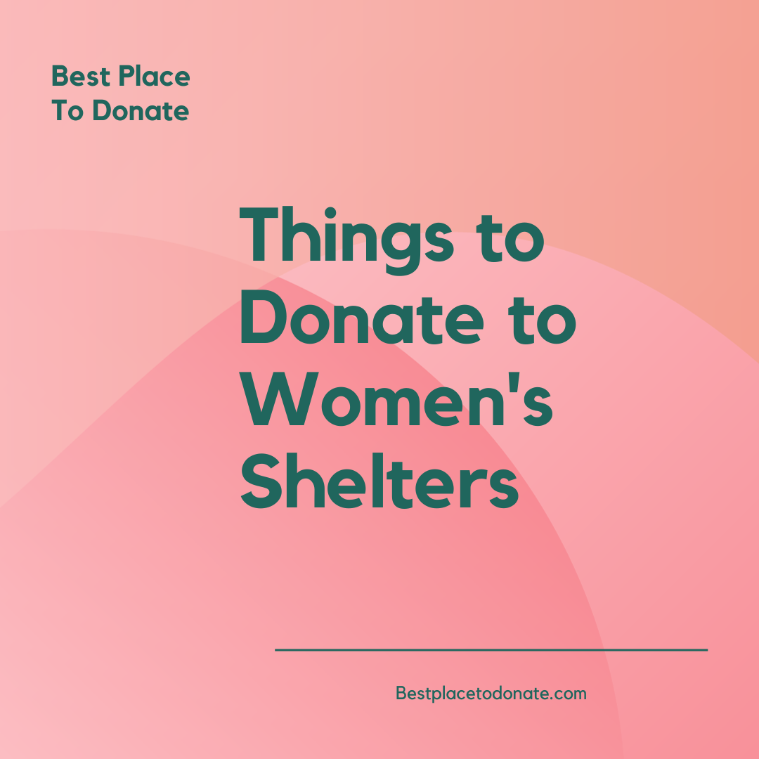 Things to Donate to Women's Shelters